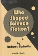 Who Shaped Science Fiction? cover