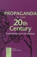 Propaganda in the 20th Century Contributions to Its History cover