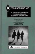 Reengineering Mis Aligning Information Technology and Business Operations cover