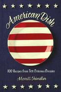 American Dish 100 Recipes from Ten Delicious Decades cover