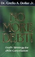 No More Debt! God's Strategy for Debt Cancellation cover