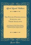The Psycho-Physiological Sciences, and Their Assailants : A Being a Response by Alfred R. Wallace, of England, Professor J. R. Buchanan, of New York,  cover