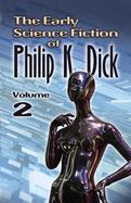 The Early Science Fiction of Philip K. Dick, Volume 2 cover