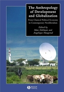 The Anthropology Of Development And Globalization From Classical Political Economy To Contemporary Neoliberalism cover