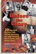 Before the Glory: 20 Baseball Heroes Talk About Growing Up and How to Turn Hard Times Into Home Runs cover