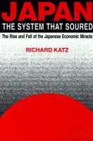 Japan, the System That Soured: The Rise and Fall of the Japanese Economic Miracle cover