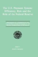 U.S. Payment System Efficiency, Risk and the Role of the Federal Reserve  Proceedings of a Symposium on the U.S. Payment System Sponsored by the F cover