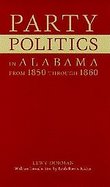 Party Politics in Alabama from 1850 Through 1860 cover