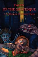 Tales of the Grotesque : A Collection of Uneasy Tales cover