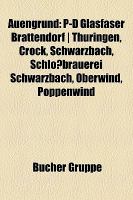 Auengrund : P-D Glasfaser Brattendorf Thüringen, Crock, Schwarzbach, Schloßbrauerei Schwarzbach, Oberwind, Poppenwind cover