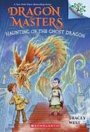 Haunting of the Ghost Dragon: a Branches Book (Dragon Masters #27) cover