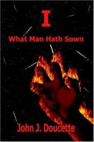 I What Man Hath Sown cover