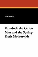 Kzradock the Onion Man and the Spring-Fresh Methuselah cover