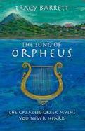 The Song of Orpheus : The Greatest Greek Myths You Never Heard cover