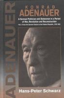Konrad Adenauer A German Politician and Statesman in a Period of War, Revolution and Reconstruction  From the German Empire to the Federal Republic, 1 cover