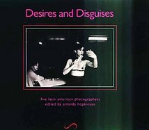 Desires and Disguises Five Latin American Photographers cover
