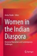 Women in the Indian Diaspora : Historical Narratives and Contemporary Challenges cover