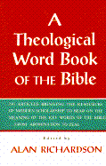 Theological Word Book of the Bible: 230 Articles Bringing the Resources of Modern Scholarship... cover