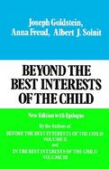 Beyond the Best Interests of the Child New Edition With Epilogue (volume1) cover