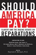 Should America Pay?: Slavery and the Raging Debate on Reparations cover