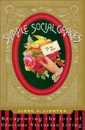 Simple Social Graces: Recapturing the Joys of Victorian Life cover
