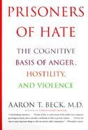 Prisoners of Hate The Cognitive Basis of Anger, Hostility, and Violence cover