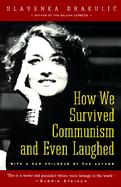 How We Survived Communism & Even Laughed cover