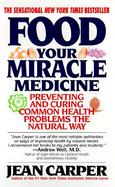 Food Your Miracle Medicine  How Food Can Prevent and Cure over 100 Symptoms and Problems cover