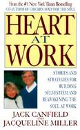 Heart at Work: Stories and Strategies for Building Self-Esteem and Reawakening the Soul at Work cover