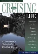The Cruising Life A Commonsense Guide for the Would-Be Voyager cover