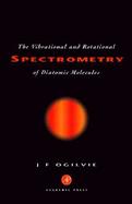The Vibrational and Rotational Spectrometry of Diatomic Molecules cover