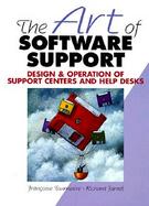 The Art of Software Support Design and Operation of Support Centers and Help Desks cover