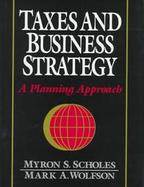 Taxes and Business Strategy: A Planning Approach cover