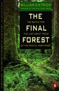 The Final Forest The Battle for the Last Great Trees of the Pacific Northwest cover