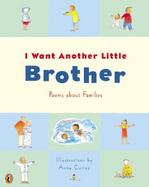 I Want Another Little Brother: Poems about Families cover