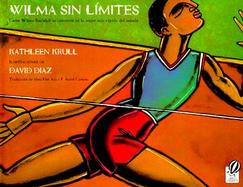 Wilma Sin Limites Como Wilma Rudolph Se Convirtio En LA Mujer Mas Rapida Del Mundo cover