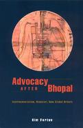 Advocacy After Bhopal Environmentalism, Disaster, New Global Orders cover