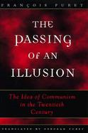 The Passing of an Illusion The Idea of Communism in the Twentieth Century cover