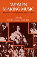Women Making Music The Western Art Tradition, 1150-1950 cover