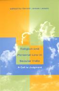 Religion and Personal Law in Secular India A Call to Judgment cover