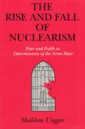 The Rise and Fall of Nuclearism Fear and Faith As Determinants of the Arms Race cover