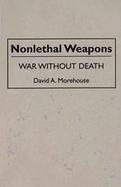 Nonlethal Weapons War Without Death cover