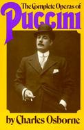 The Complete Operas of Puccini: A Critical Guide cover