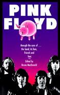 Pink Floyd Through the Eyes of ... the Band, Its Fans, Friends and Foes cover