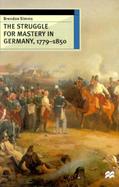 The Struggle for Mastery in Germany, 1779-1850 cover