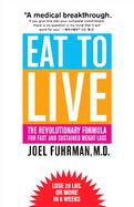 Eat to Live The Revolutionary Formula for Fast and Sustained Weight Loss cover