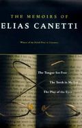 The Memoirs of Elias Canetti The Tongue Set Free, the Torch in My Ear, the Play of the Eyes cover