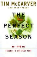 The Perfect Season: Why 1998 Was Baseball's Greatest Year cover
