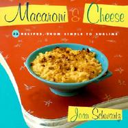 Macaroni and Cheese 52 Recipes, from Simple to Sublime cover