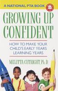 Growing Up Confident How to Make Your Child's Early Years Learning Years cover